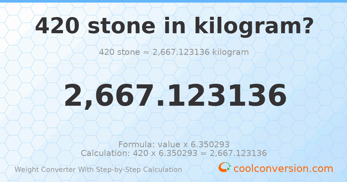 420 stones = 2667.12 kilograms