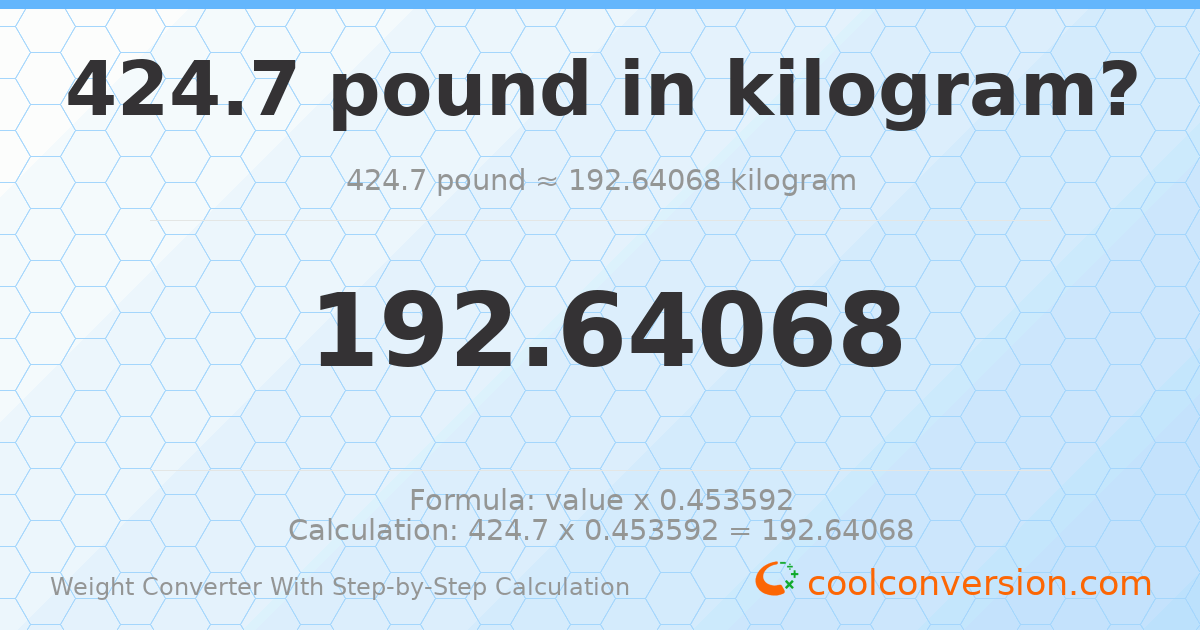 424.7 pounds = 192.641 kilograms
