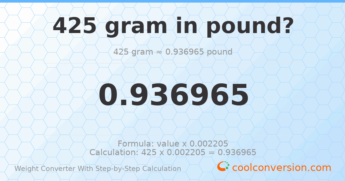 425 grams = 0.936965 pounds