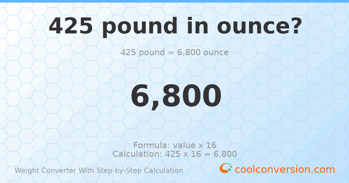 425 pounds = 6800 ounces