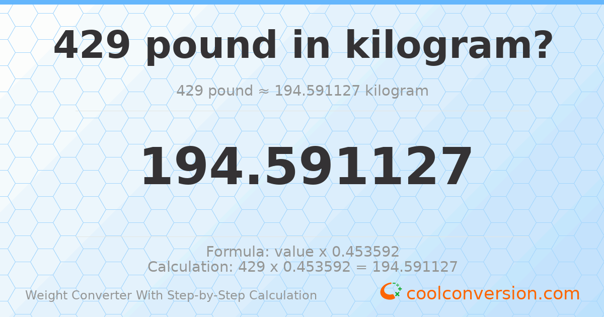 429 pounds = 194.591 kilograms