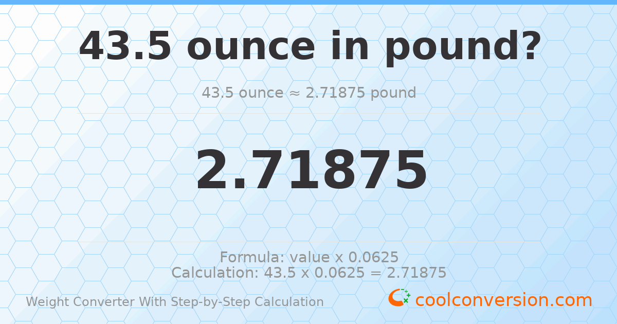 43.5 ounces = 2.71875 pounds
