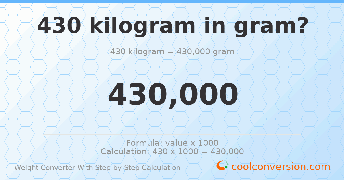 430 kilograms = 430000 grams