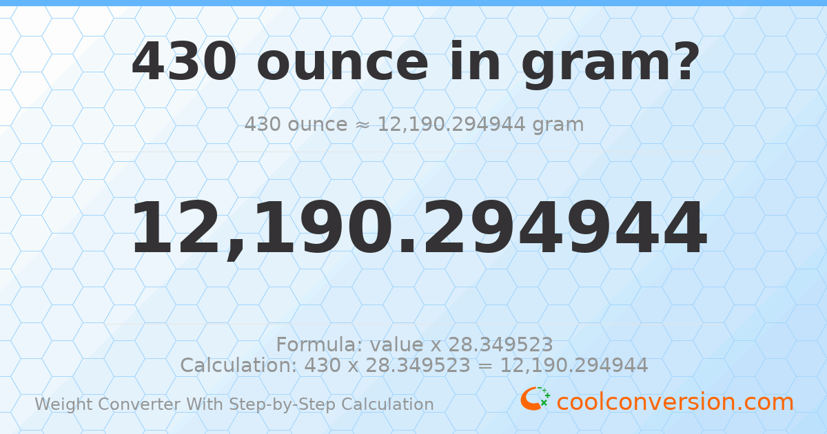 430 ounces = 12190.3 grams