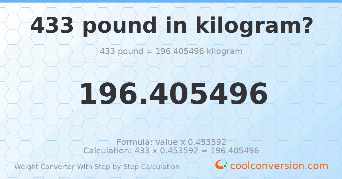 433 pounds = 196.405 kilograms