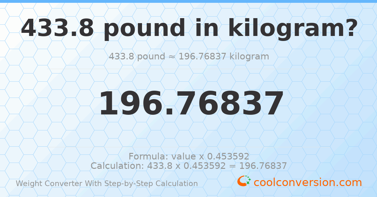 433.8 pounds = 196.768 kilograms