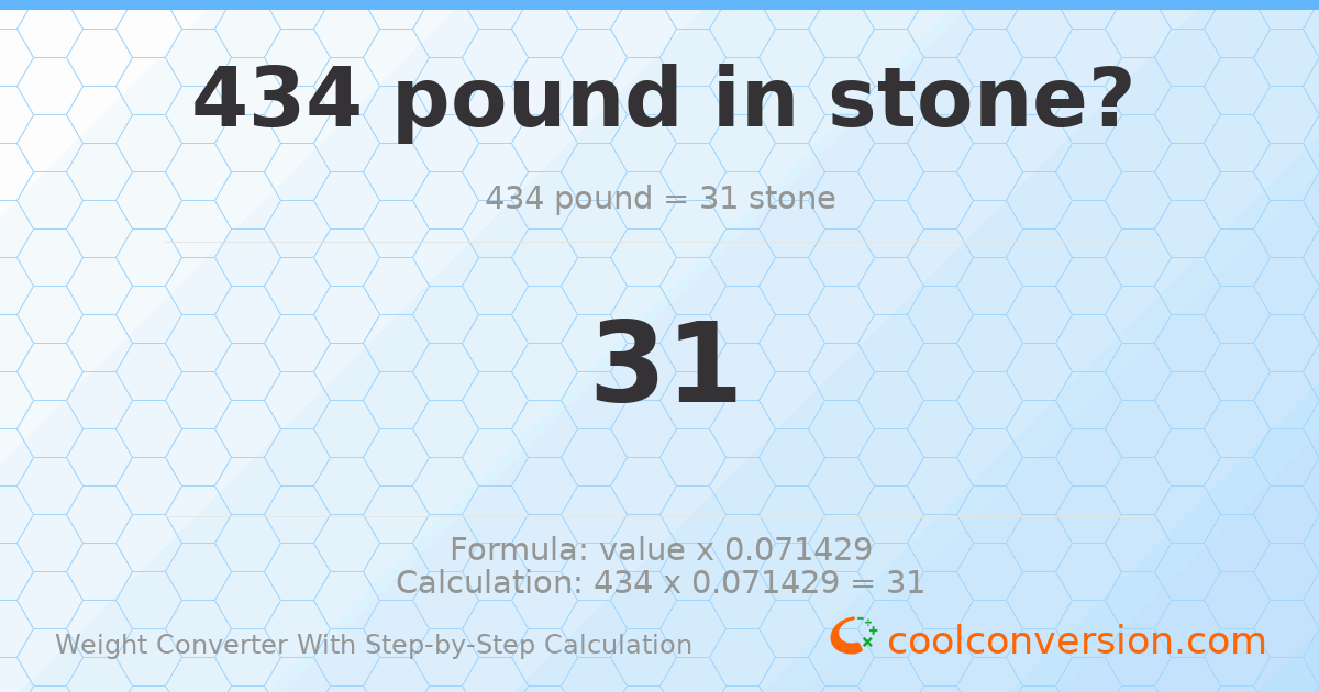 434 pounds = 31 stones
