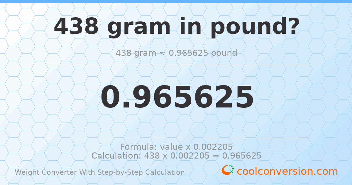 438 grams = 0.965625 pounds