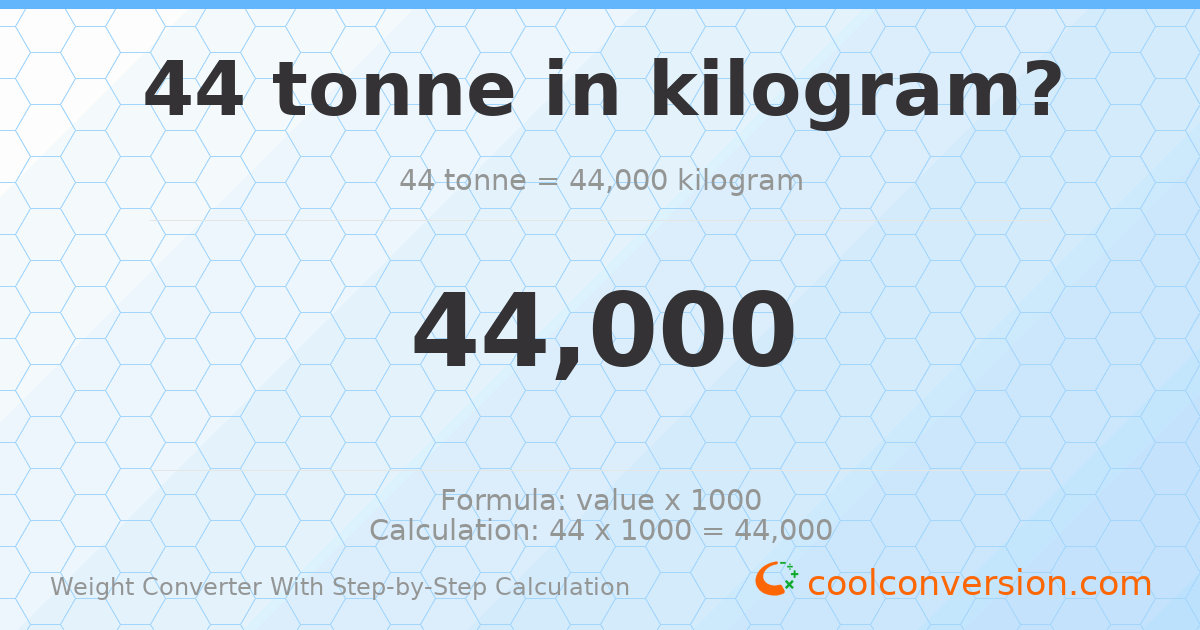 44 tonnes = 44000 kilograms