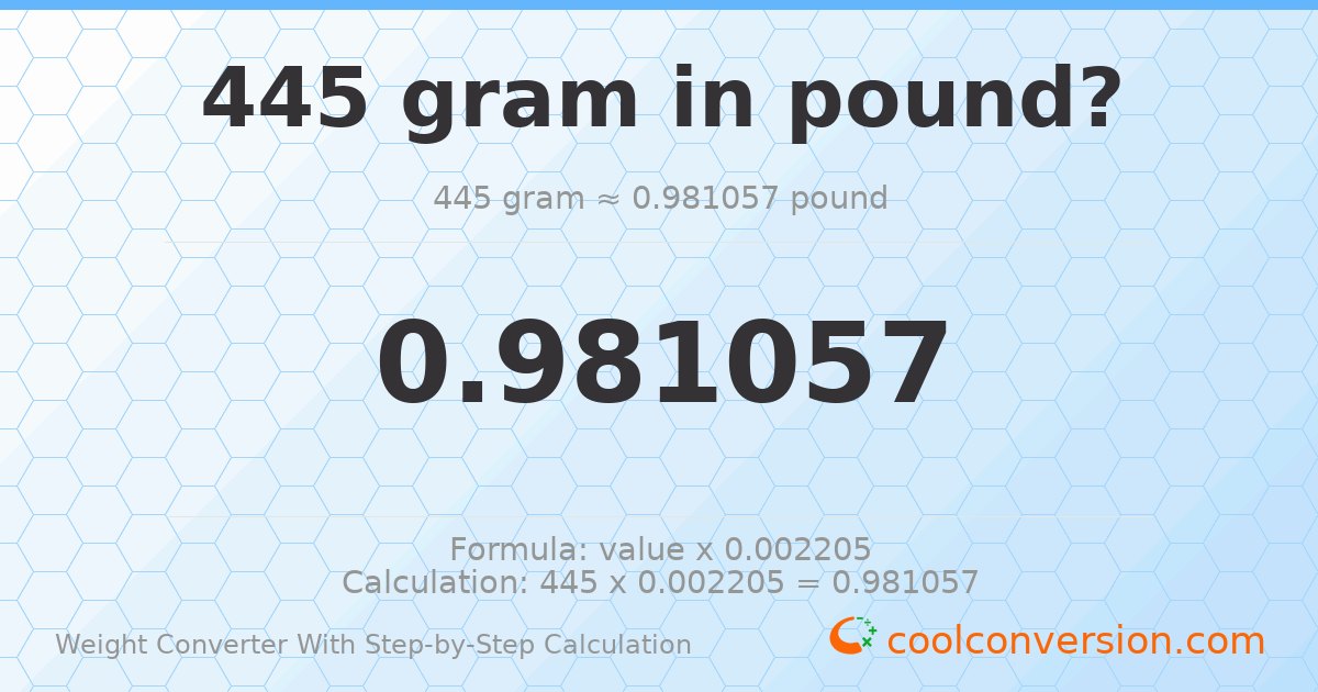 445 grams = 0.981057 pounds
