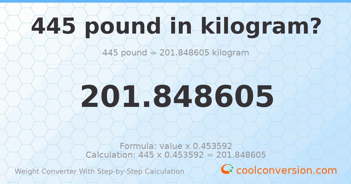 445 pounds = 201.849 kilograms