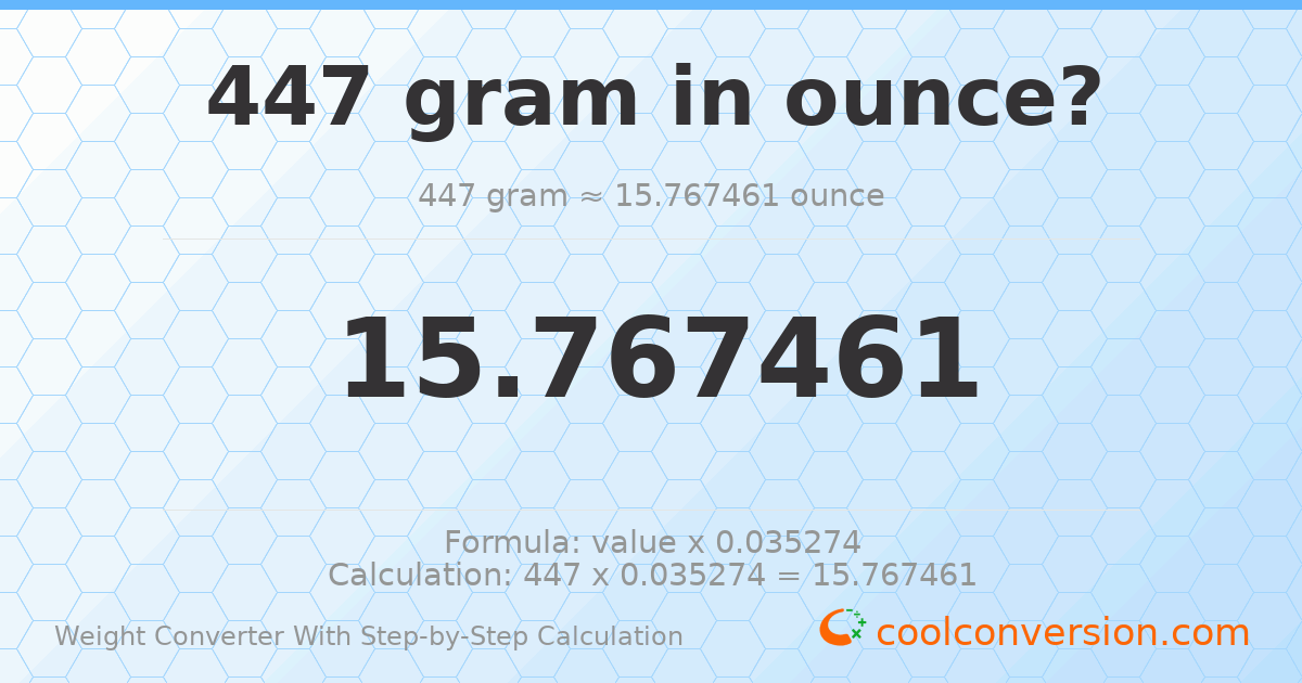 447 grams = 15.7675 ounces