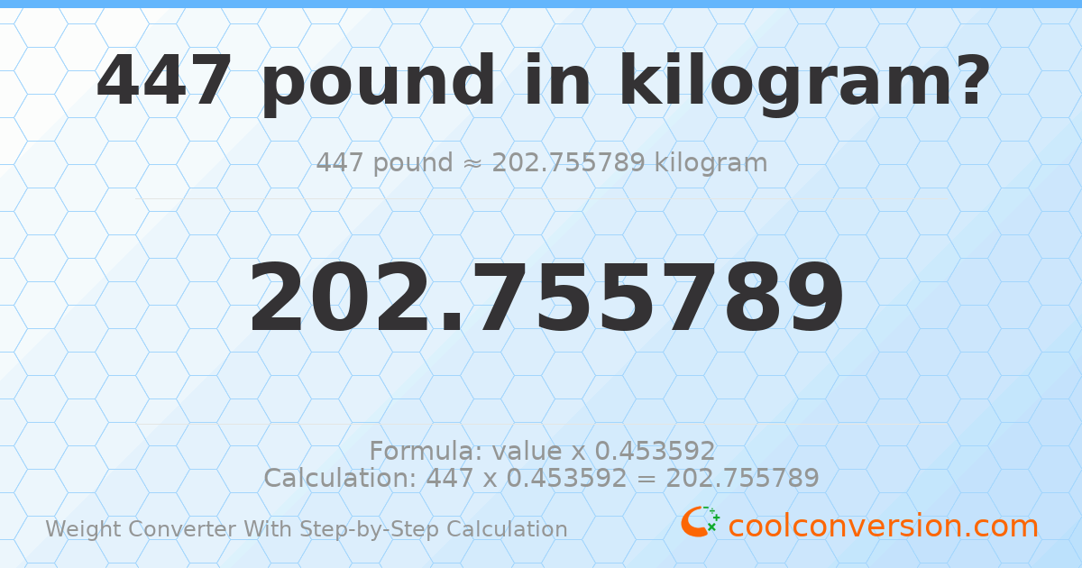 447 pounds = 202.756 kilograms