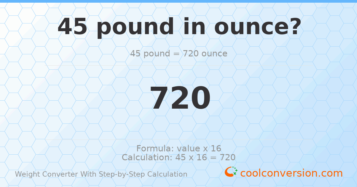 45 pounds = 720 ounces