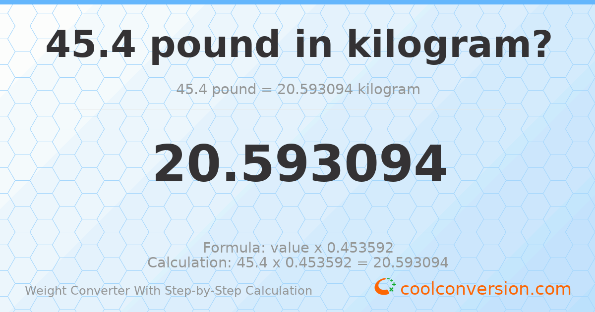 45.4 pounds = 20.5931 kilograms