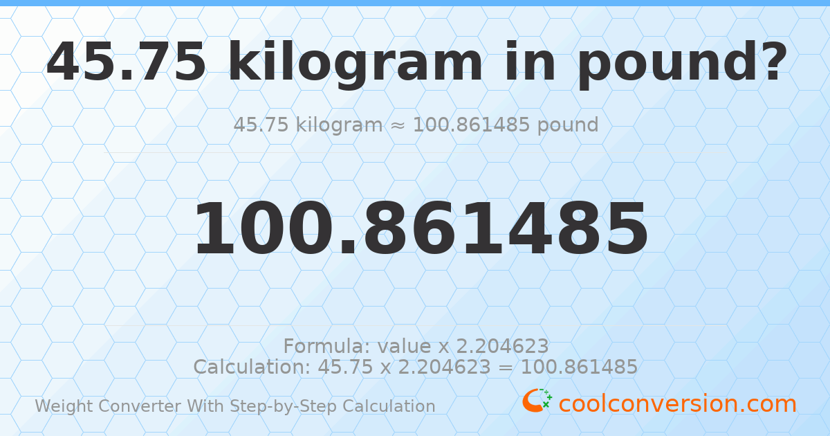 45.75 kilograms = 100.861 pounds