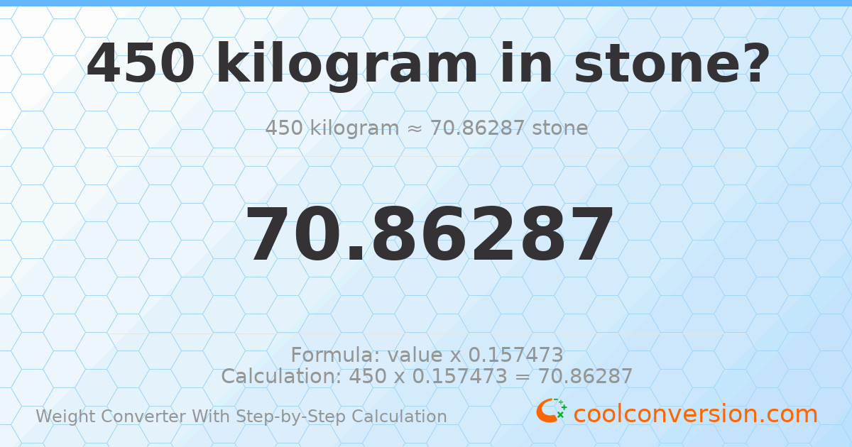 450 kilograms = 70.8629 stones