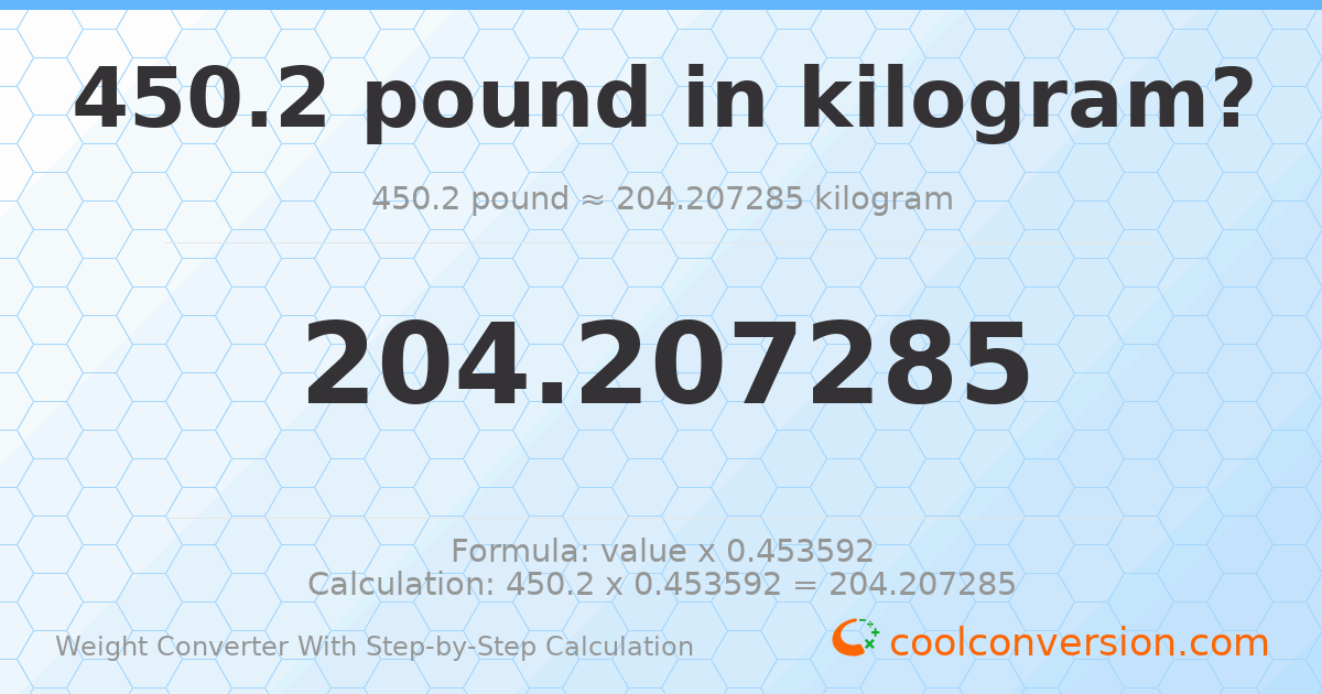 450.2 pounds = 204.207 kilograms