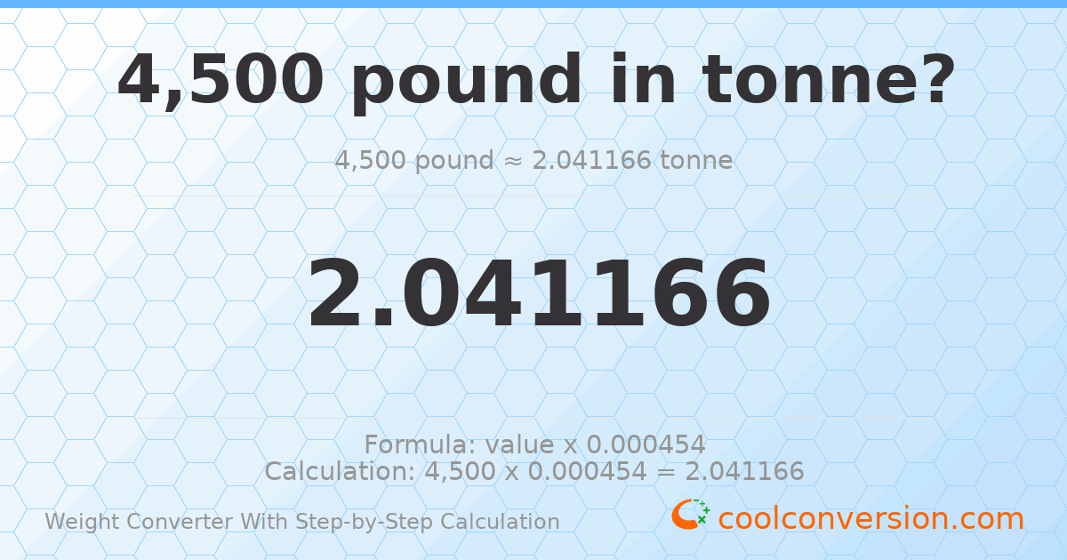 4500 pounds = 2.04117 tonnes