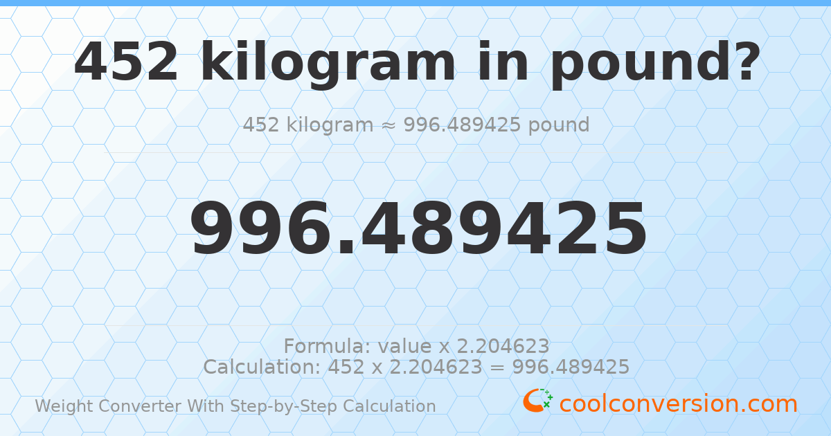 452 kilograms = 996.489 pounds