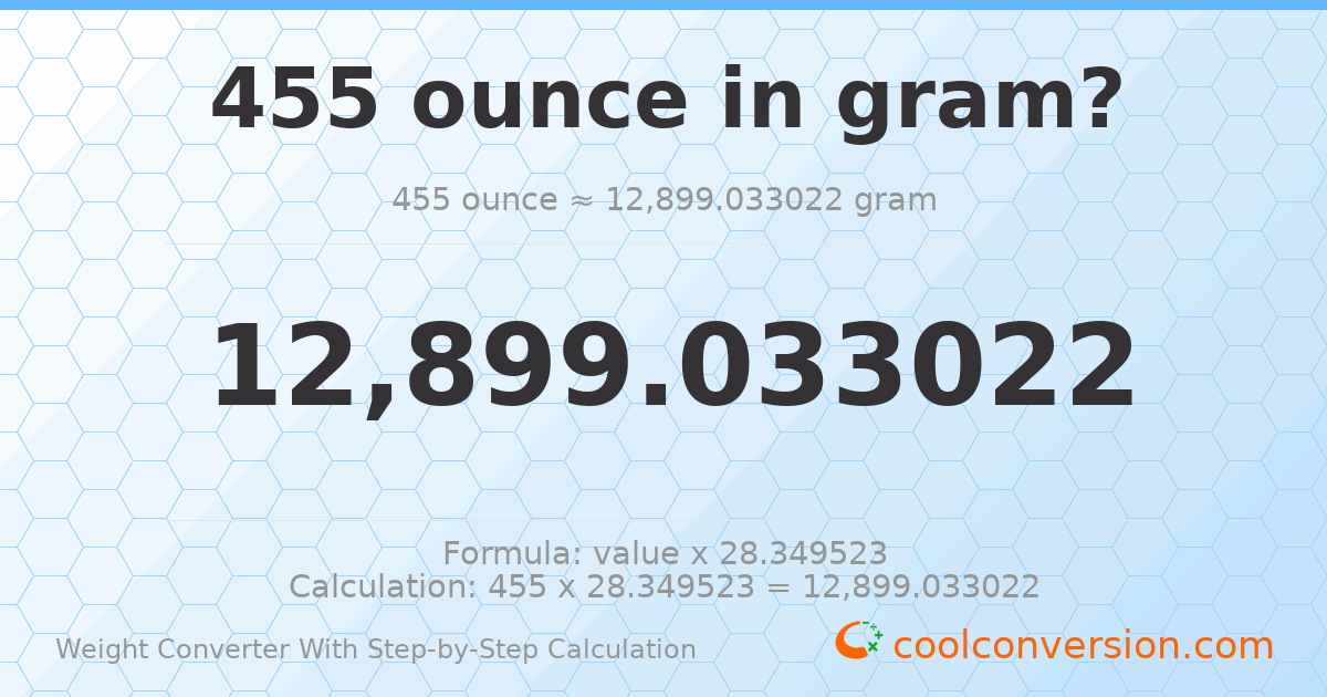 455 ounces = 12899 grams