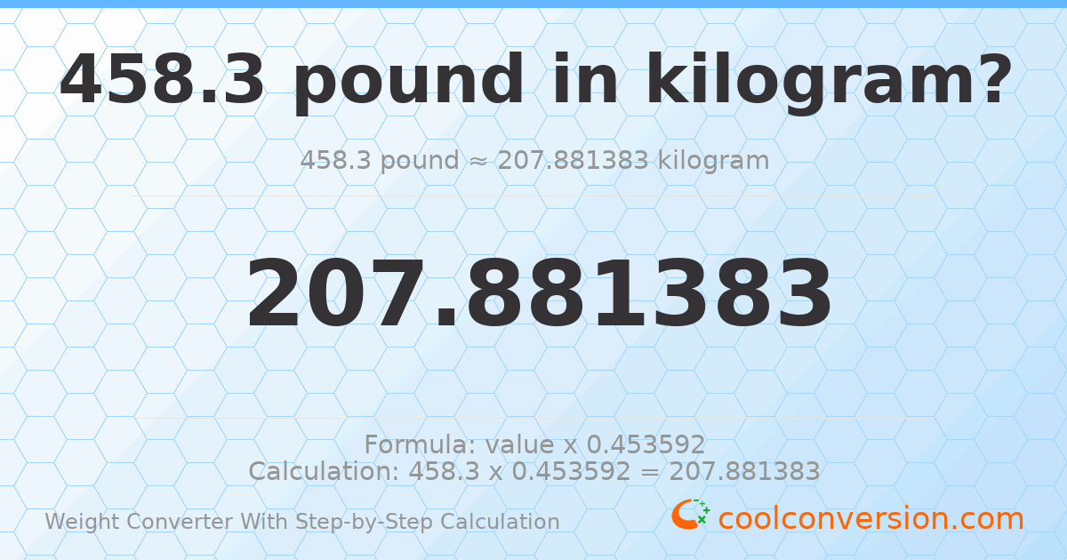 458.3 pounds = 207.881 kilograms
