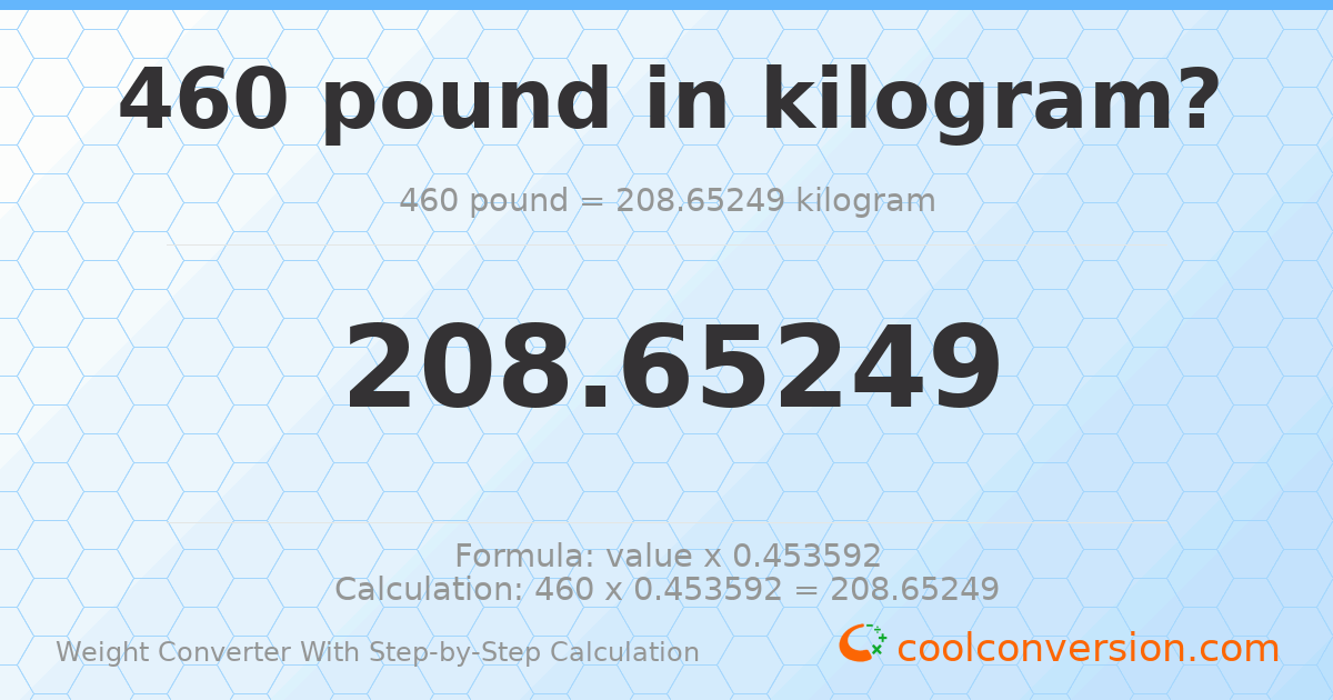 460 pounds = 208.652 kilograms