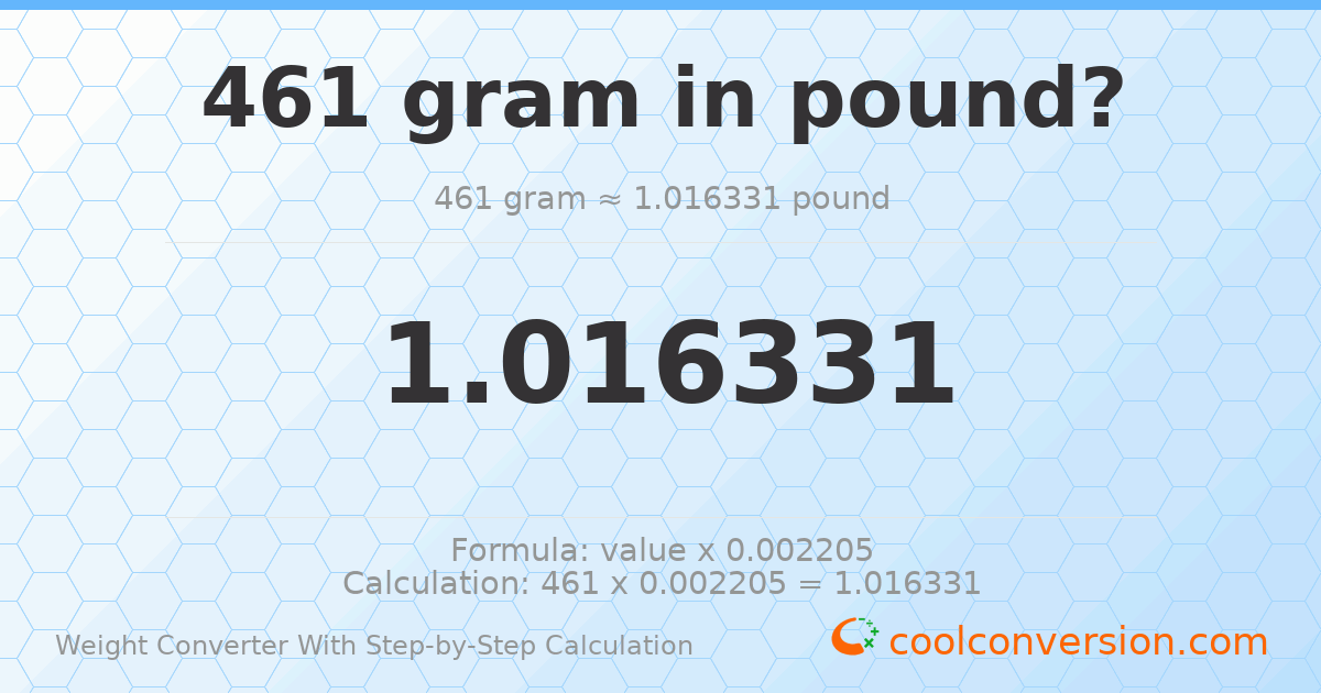 461 grams = 1.01633 pounds