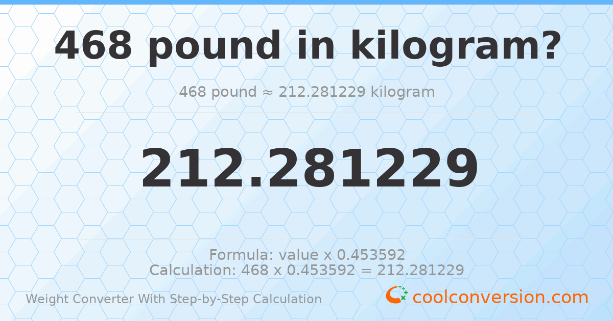 468 pounds = 212.281 kilograms