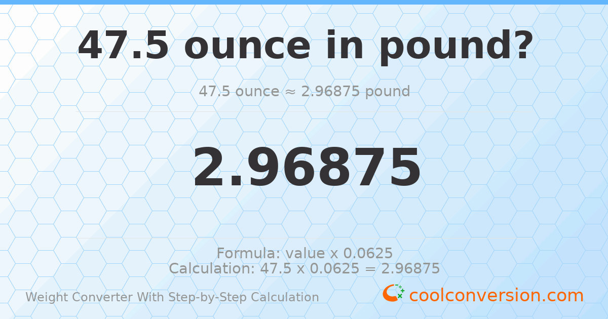 47.5 ounces = 2.96875 pounds