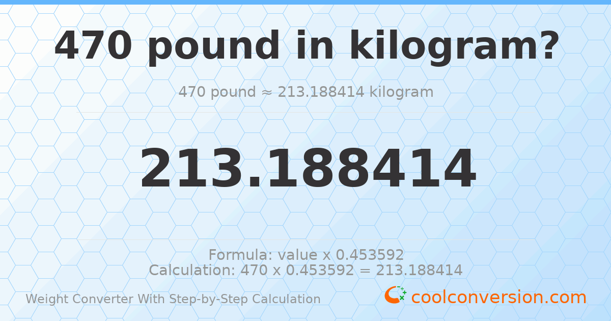 470 pounds = 213.188 kilograms