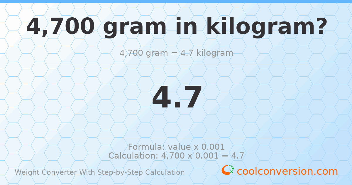 4700 grams = 4.7 kilograms