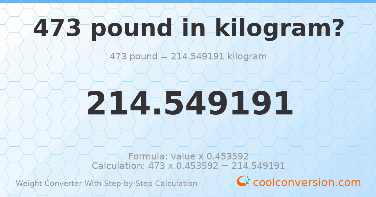 473 pounds = 214.549 kilograms