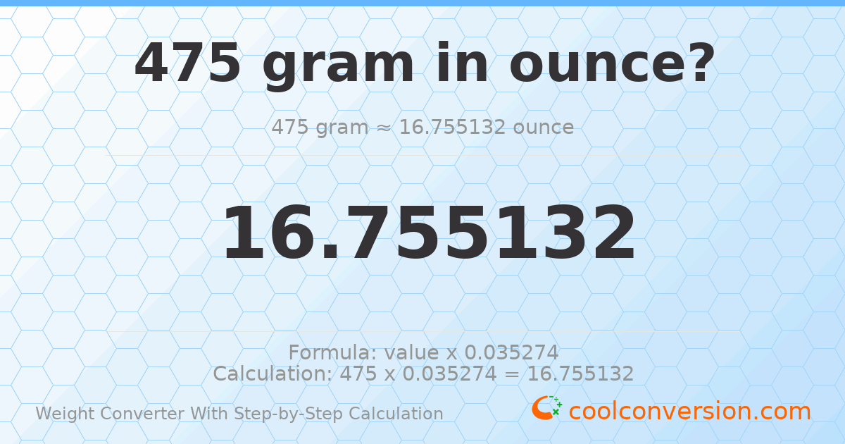 475 grams = 16.7551 ounces