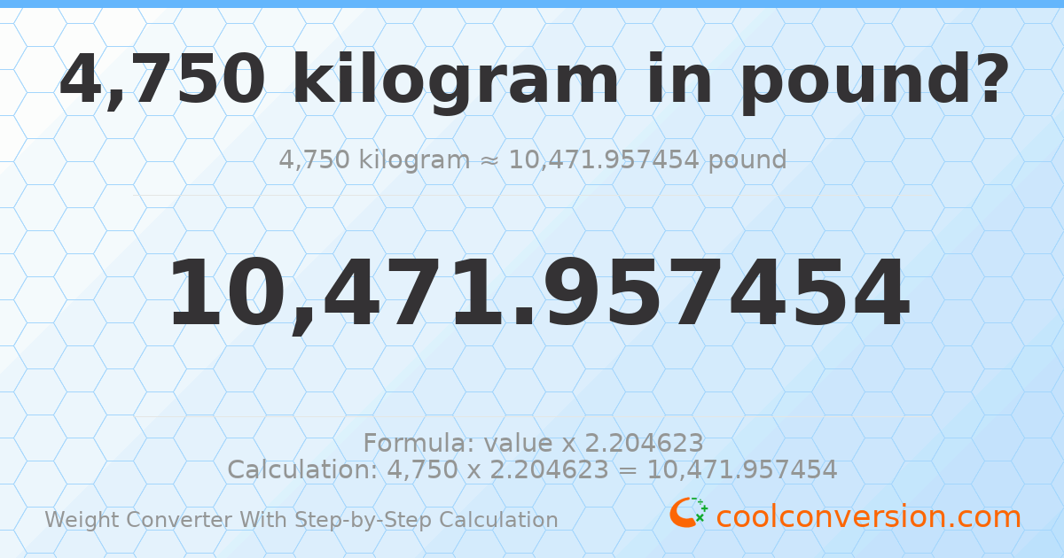 4750 kilograms = 10472 pounds