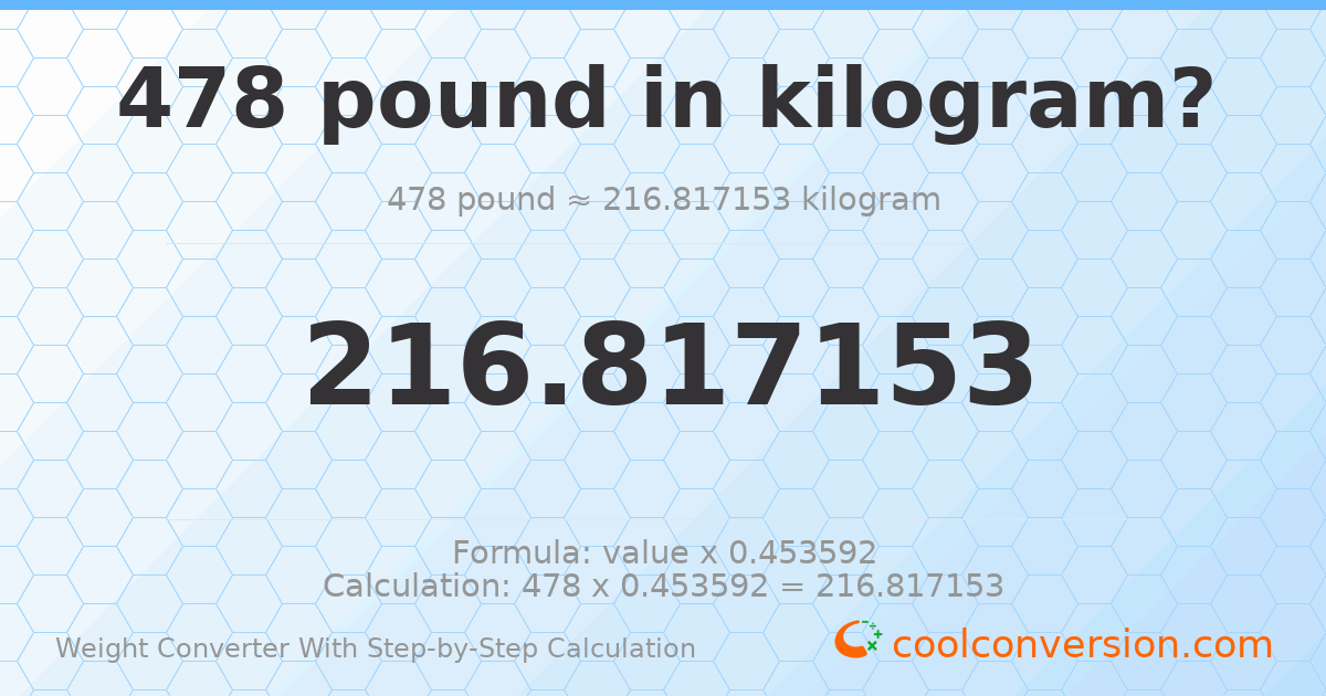 478 pounds = 216.817 kilograms