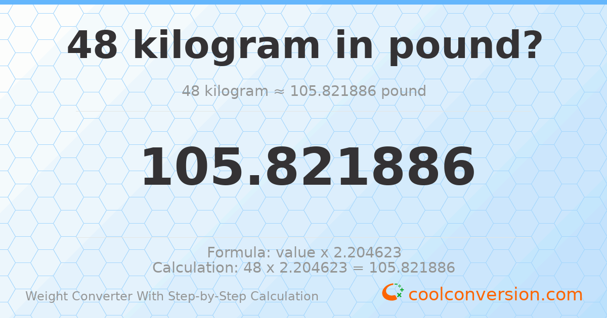 48 kilograms = 105.822 pounds