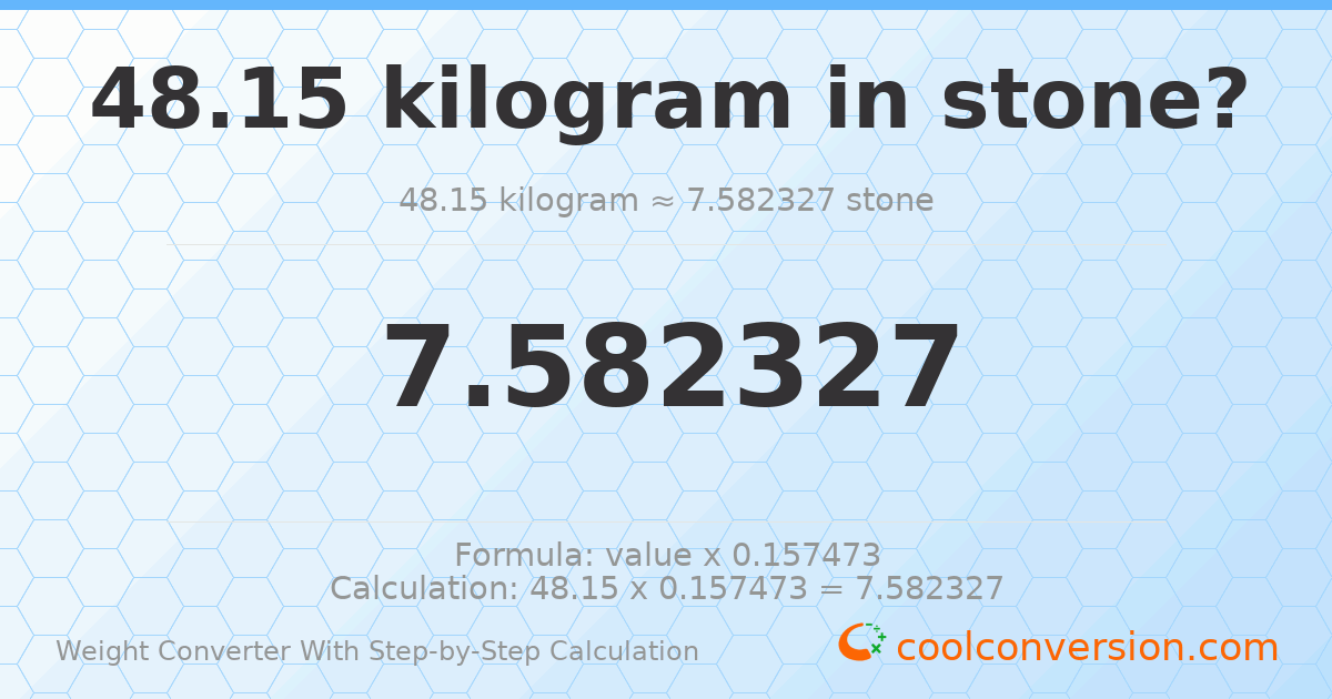 48.15 kilograms = 7.58233 stones