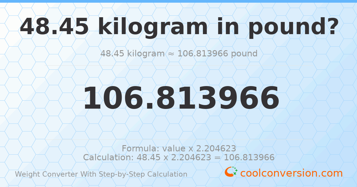 48.45 kilograms = 106.814 pounds