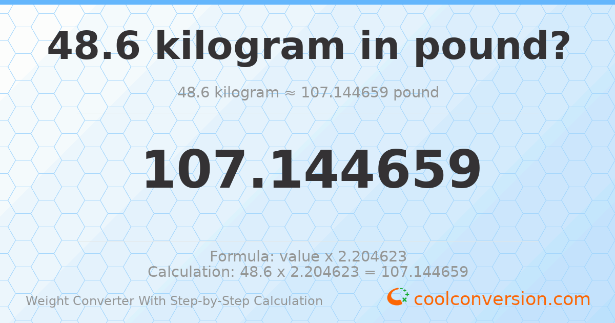 48.6 kilograms = 107.145 pounds