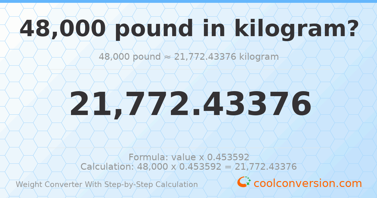 48000 pounds = 21772.4 kilograms