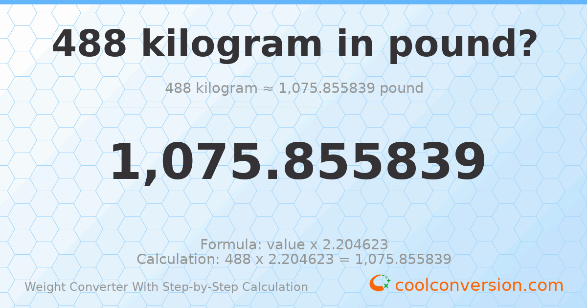 488 kilograms = 1075.86 pounds