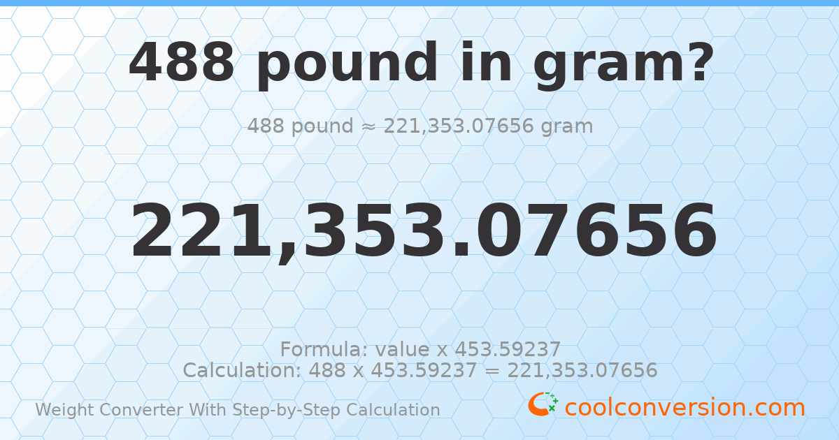 488 pounds = 221353 grams