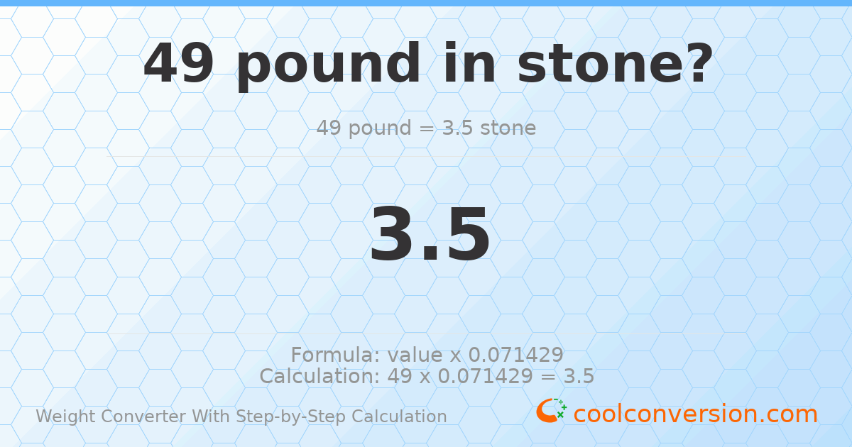 49 pounds = 3.5 stones