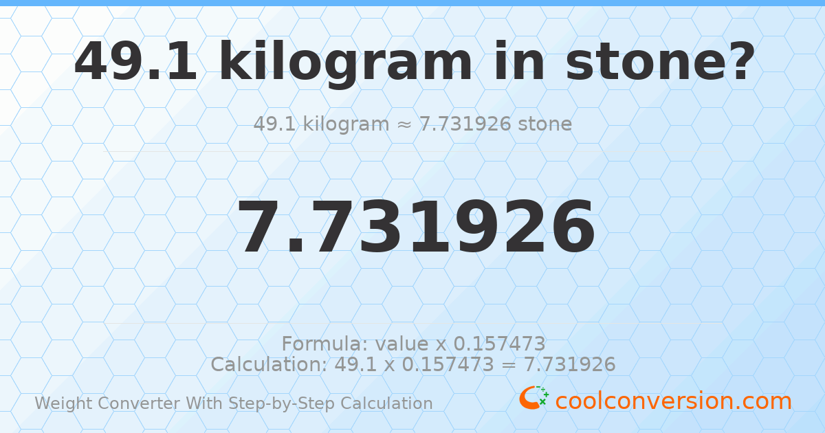 49.1 kilograms = 7.73193 stones