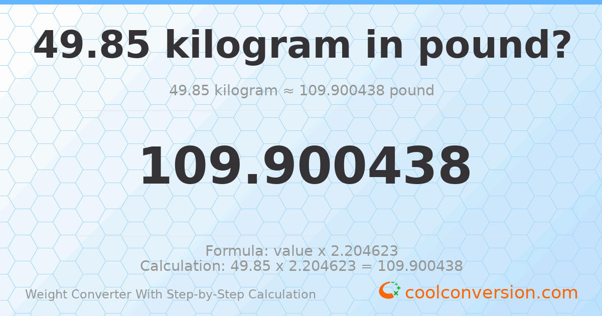 49.85 kilograms = 109.9 pounds