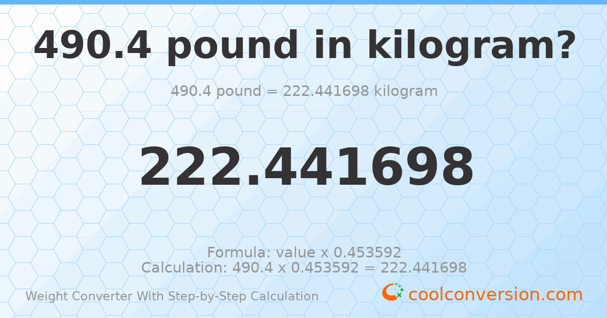 490.4 pounds = 222.442 kilograms