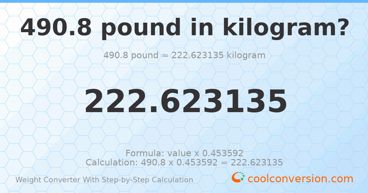490.8 pounds = 222.623 kilograms