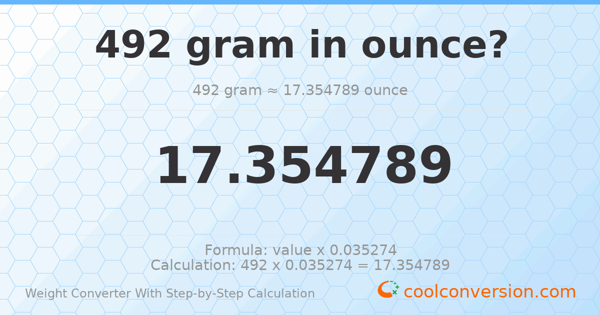492 grams = 17.3548 ounces