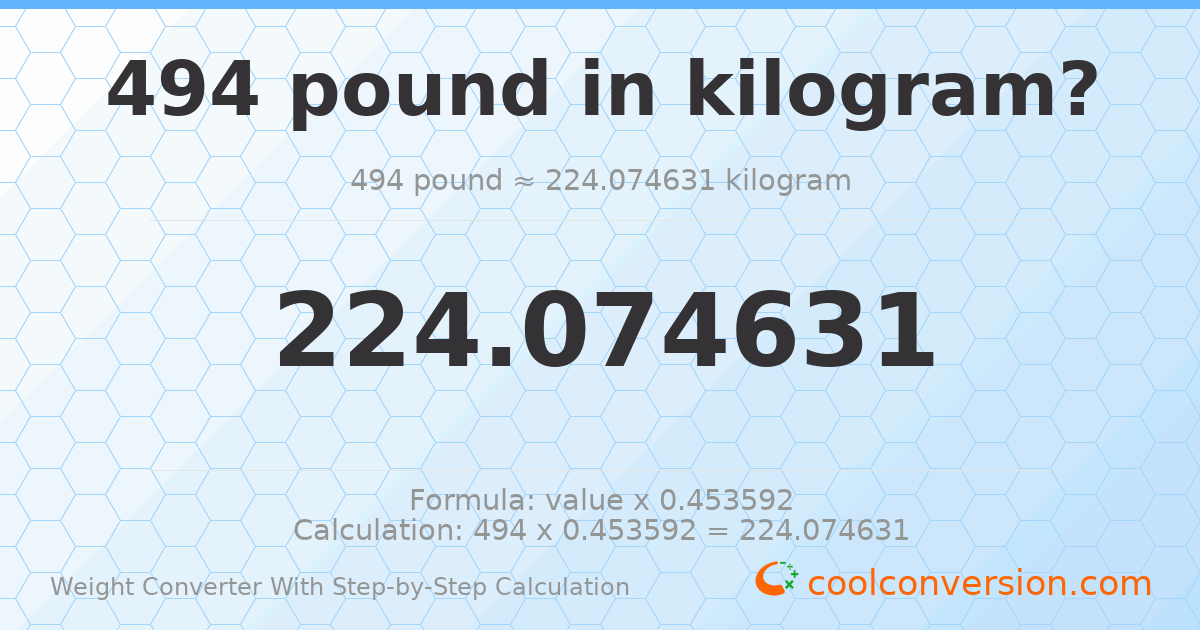 494 pounds = 224.075 kilograms